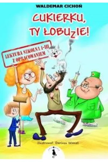 Cukierku, Ty �obuzie! Lektura z opracowaniem - Waldemar Cicho�