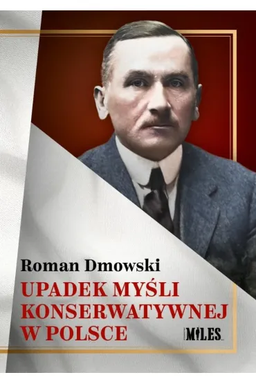 Upadek my�li konserwatywnej w Polsce - Roman Dmowski