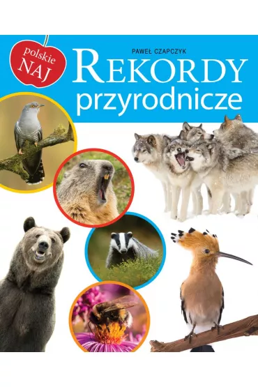 Polskie NAJ. Rekordy przyrodnicze - Pawe� Czapczyk
