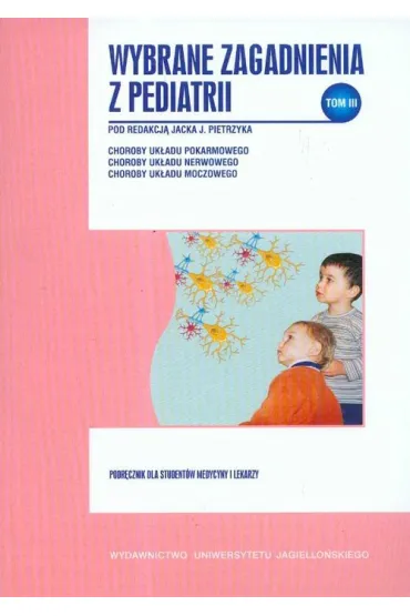 Wybrane zagadnienia z pediatrii. Tom 3 - Jacek Pietrzyk