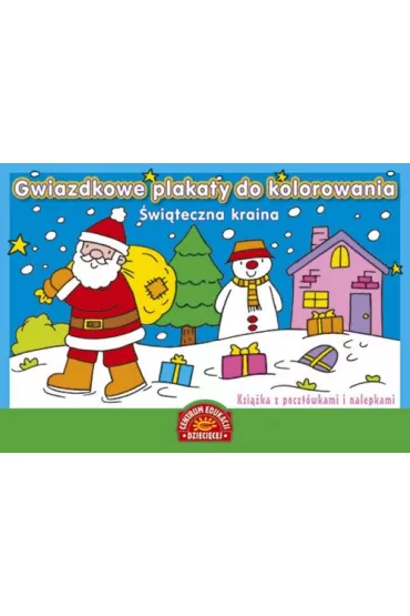 Gwiazdkowe plakaty do kolorowania. �wi�teczna kraina. Ksi��ka z kartkami �wi�tecznymi i nalepkami