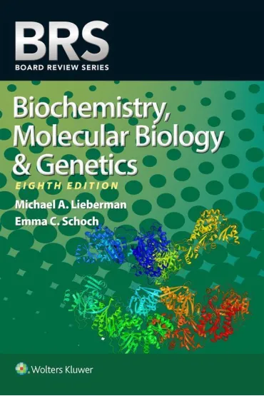 BRS Biochemistry, Molecular Biology, and Genetics - Emma C Schoch, Michael A Lieberman