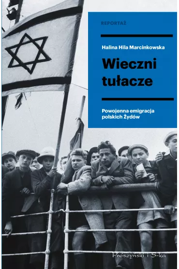 Wieczni tu�acze. Powojenna emigracja polskich �yd�w - Halina  Hila Marcinkowska