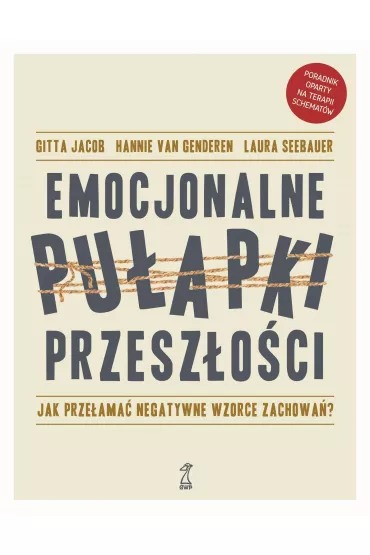 Emocjonalne puapki przeszoci. Jak przeama negatywne wzorce zachowa? - van Hannie Genderen, Gitta Jacob, Laura  Seebauer