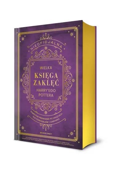 Nieoficjalna Wielka Ksi�ga Zakl�� Harry',ego Pottera. Kompletny przewodnik po zakl�ciach dla czarodzi - MuggleNet