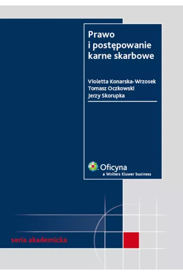 Prawo i post�powanie karne skarbowe - Jerzy Skorupka, Tomasz Oczkowski, Violetta Konarska-Wrzosek