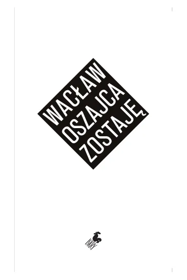 zostaj� - Wac�aw Oszajca