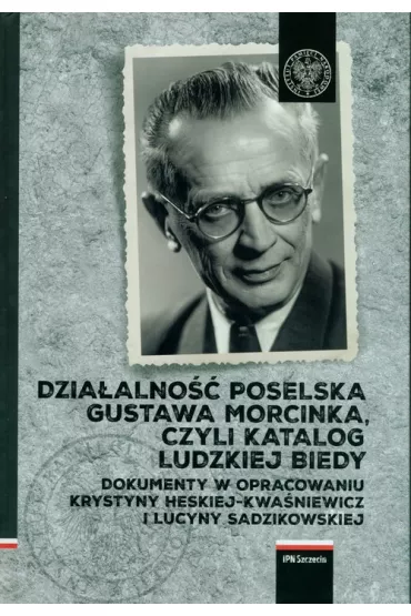 Dzia�alno�� poselska Gustawa Morcinka, czyli katalog ludzkiej biedy