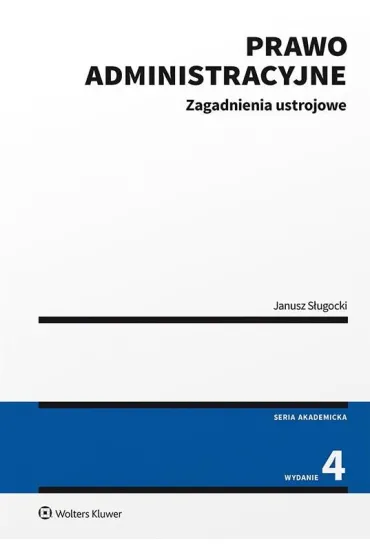 Prawo administracyjne. Zagadnienia ustrojowe - Janusz S�ugocki