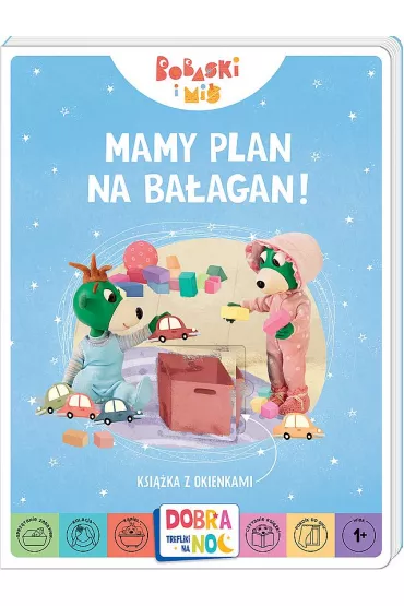 Mamy plan na ba�agan! Ksi��eczka  z okienkami. Bobaski i Mi�. Dobranoc, Trefliki na noc.