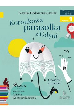 eBook Koronkowa parasolka z Gdyni. Opowie o miecie. Czytam sobie. Poziom 1 mobi epub