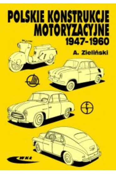 Polskie konstrukcje motoryzacyjne 1947-1960 - Andrzej Zieli�ski