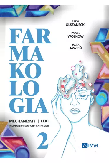 Farmakologia. Mechanizmy - leki - farmakoterapia oparta na faktach. Tom 2 - Jacek Jawie�, Pawe� Wo�kow, Rafa� Olszanecki