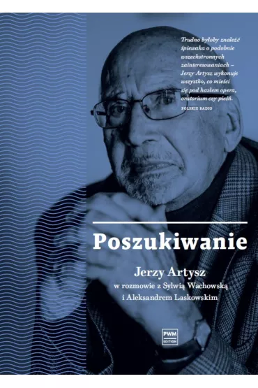 Poszukiwanie. Jerzy Artysz w rozmowie z Sylwi� Wachowsk� i Aleksandrem Laskowskim - Aleksander Laskowski, Sylwia  Wachowska
