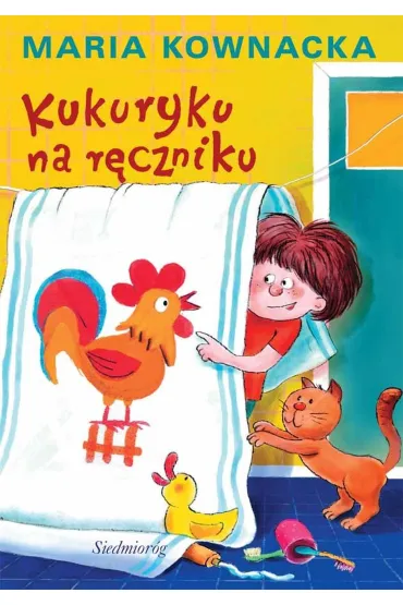 Kukuryku na rczniku - Maria Kownacka
