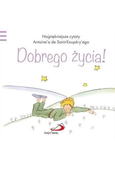 Ma�y Ksi��� 10 Dobrego �ycia - Antoine de Saint Exupery