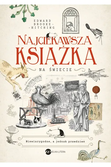 Najciekawsza ksi��ka na �wiecie. Niewiarygodne, a jednak prawdziwe - Edward Brooke-Hitching