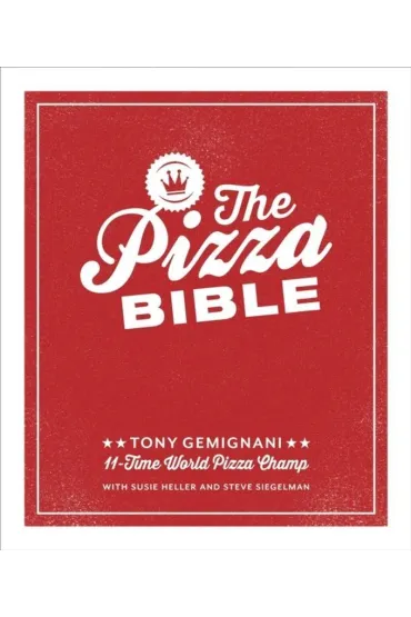 The Pizza Bible - Tony  Gemignani