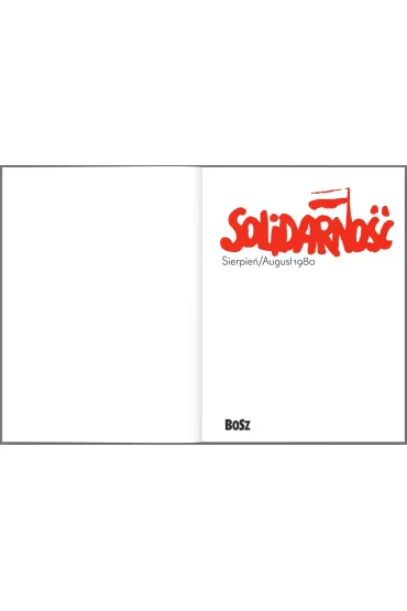 Solidarno��. Sierpie� / August 1980 - Bogdan  Szymanik