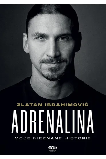 Adrenalina. Moje nieznane historie - Zlatan Ibrahimovi�