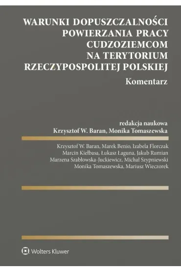 Warunki dopuszczalno�ci powierzania pracy cudzoziemcom na terytorium Rzeczypospolitej Polskiej. Komentarz