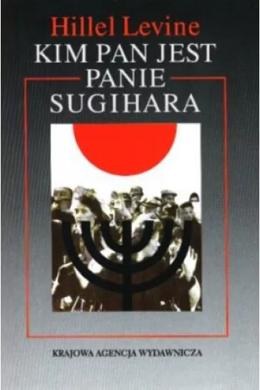 Kim pan jest panie Sugihara - Hiller Levine