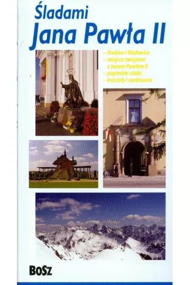 �ladami Jana Paw�a II po Ma�opolsce - Jacek Tokarski, Krzysztof Bzowski, Jan Pawe� II
