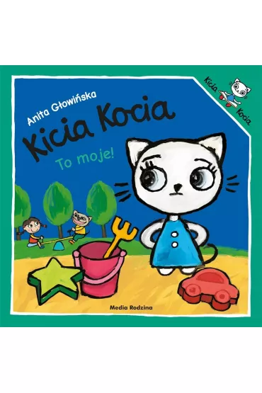 Kicia kocia. To moje! - Anita G�owi�ska