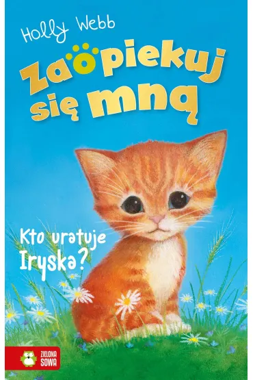 Kto uratuje Iryska? Zaopiekuj si� mn� - Holly Webb
