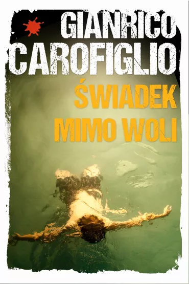 �wiadek mimo woli - Gianrico Carofiglio