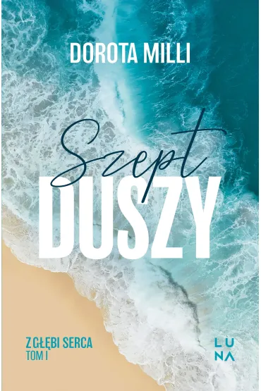 Szept duszy. Saga z g��bi serca. Tom 1 - Dorota Milli