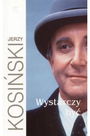 Wystarczy by� - Jerzy Kosi�ski
