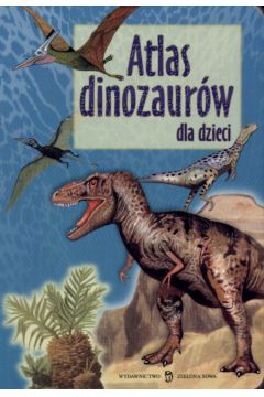 Atlas dinozaur�w dla dzieci