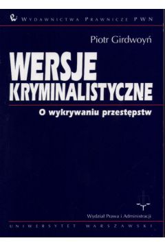 Wersje kryminalistyczne. O wykrywaniu przest�pstw - Piotr Girdwoy� - Piotr Girdwoy�