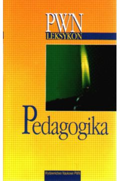 Pedagogika - Leksykon tematyczny PWN - Milerski Bogus�aw i inni (pod redakcj�) - Milerski Bogus�aw i inni pod redakcj�