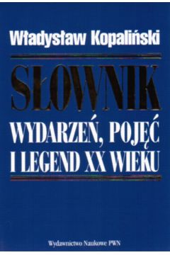 S�ownik wydarze� poj�� i legend XX wieku - Kopali�ski W�adys�aw (twarda oprawa)