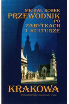 Przewodnik po zabytkach i kulturze Krakowa wyd 2-d - Ro�ek Micha� - Micha� Ro�ek