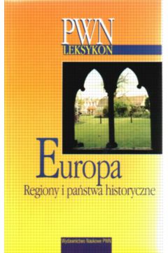 Leksykon tematyczny PWN-Europa Regiony i pa�stwa historyczne - Kamler Marcin - Marcin Kamler