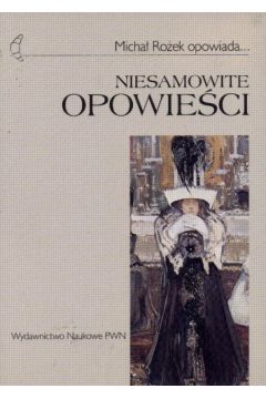 Niesamowite opowie�ci - Ro�ek Micha� - Micha� Ro�ek