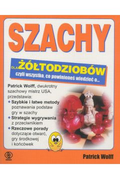 Szachy dla ��todziob�w - Wolff Patrick - Patrick Wolff