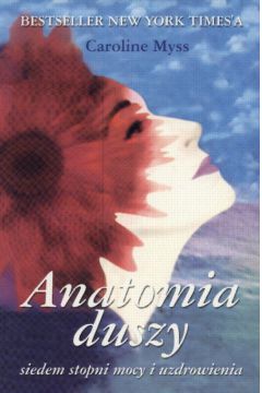 Anatomia duszy - Myss Caroline - Caroline Myss