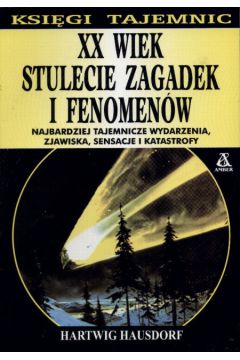 XX wiek stulecie zagadek i fenomen�w - Hausdorf Hartwig - Hausdorf Hartwig
