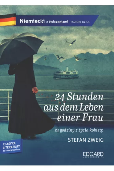 24 Stunden aus dem Leben einer Frau. Niemiecki z wiczeniami. Poziom B2-C1 - Stefan Zweig