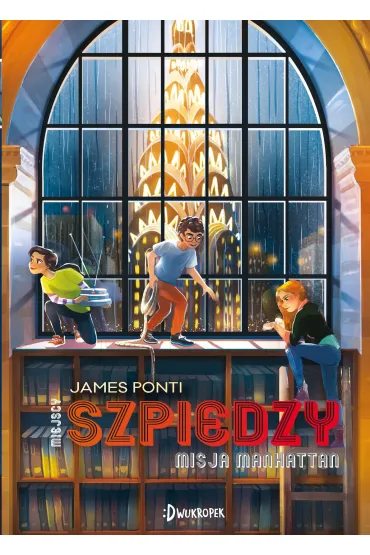 Misja Manhattan. Miejscy Szpiedzy. Tom 5 - James Ponti