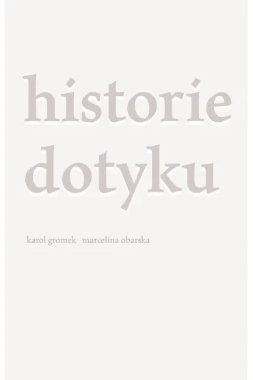 Historie dotyku - Karol  Gromek, Marcelina  Obarska