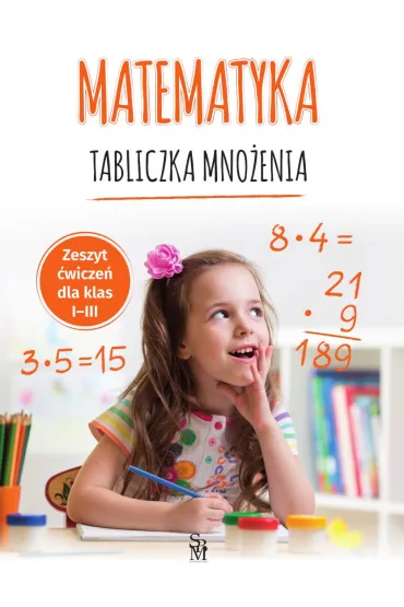 Matematyka. Tabliczka mno�enia. Zeszyt �wicze� dla klas 1-3 - Tamara  Malska