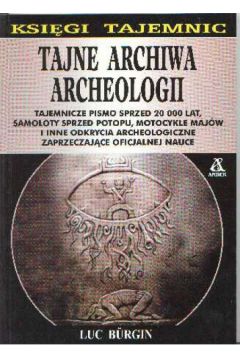 Tajne archiwa archeologii - Burgin Luc - Burgin Luc