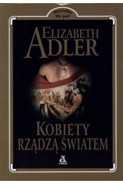 Kobiety rz�dz� �wiatem - Adler Elizabeth - Elizabeth Adler