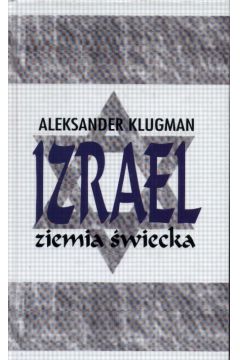 Izrael ziemia �wiecka - Klugman Aleksander - Aleksander Klugman