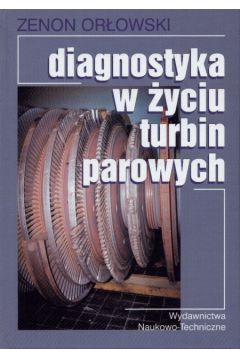 Diagnostyka w �yciu turbin parowych /WNT/ - Or�owski Zenon - Zenon Or�owski